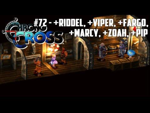 Chrono Cross #72 - +Riddel, +Viper, +Fargo, +Marcy, +Zoah, +Pip