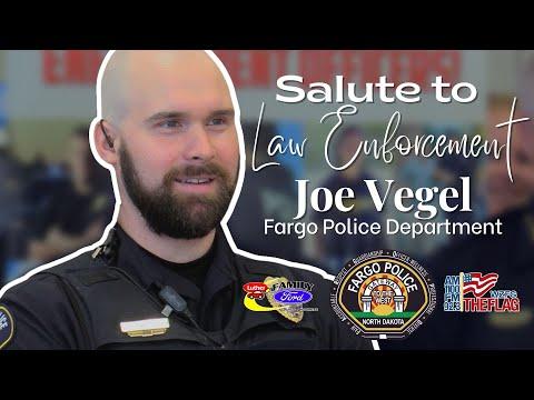 Officer Joe Vegel & Fargo Police Dept. WE SALUTE YOU!!