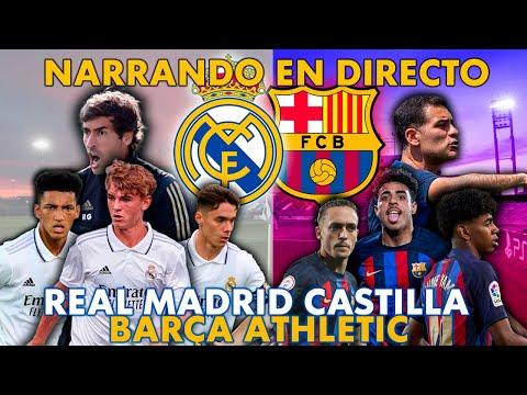 DIRECTO : REAL MADRID CASTILLA Vs BARÇA ATHLETIC | NARRACIÓN EN VIVO